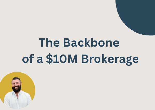the Backbone of a $10M Brokerage