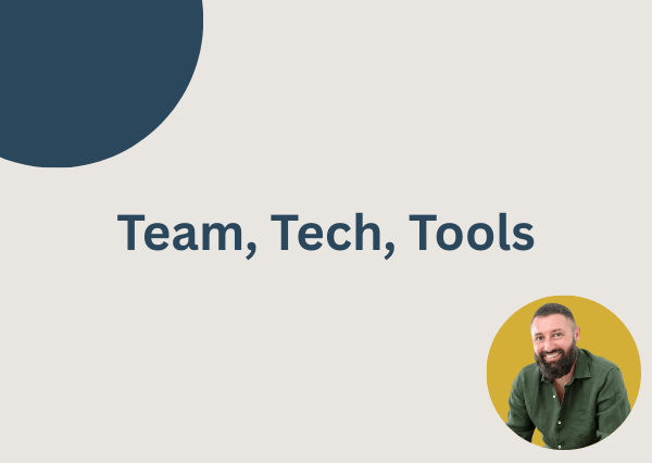 Team, Tech, Tools