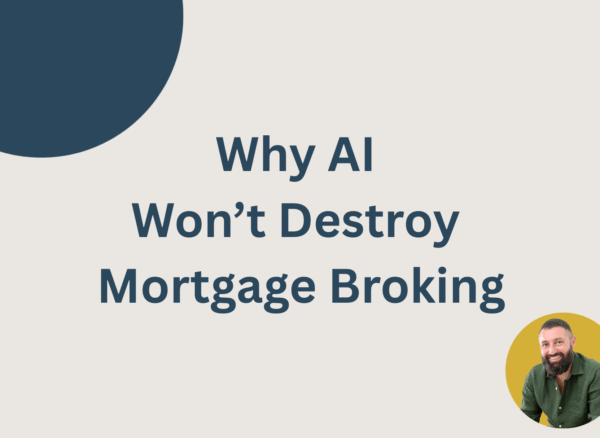 Why AI Won’t Destroy Mortgage Broking