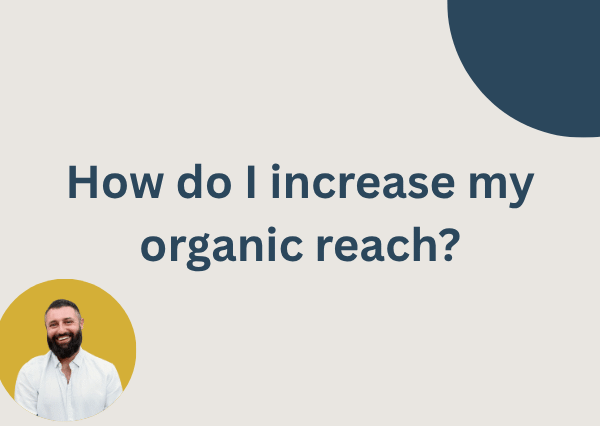 How do I increase my organic reach?