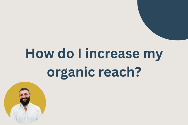 How do I increase my organic reach?