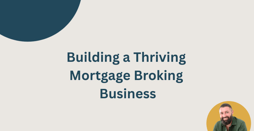 Building a Thriving Mortgage Broking Business