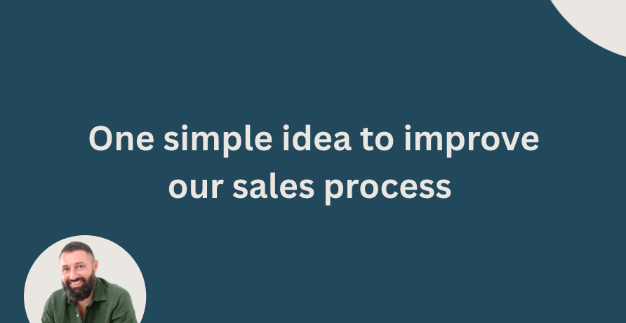 One simple idea to improve our sales process