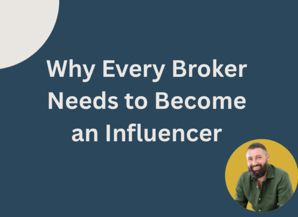 Why Every Broker Needs to Become an Influencer (And How to Actually Convert Once You Are)