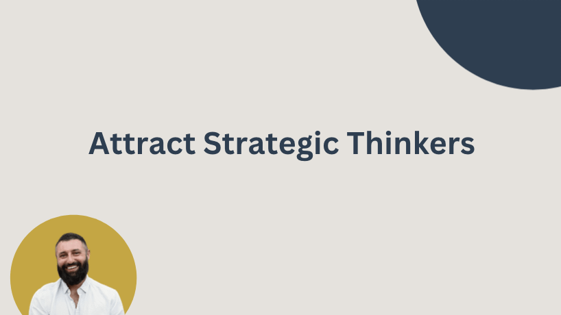 Attract Strategic Thinkers Attract Strategic Thinkers