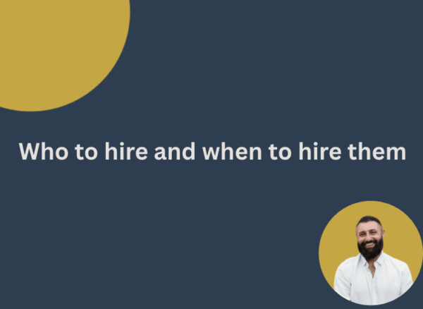 who to hire and when to hire them
