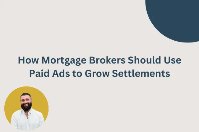 How Mortgage Brokers Should Use Paid Ads to Grow Settlements